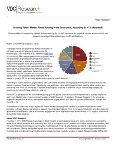 Press Release Slowing Tablet Market Finds Footing in the Enterprise, According to VDC Research Opportunities for enterprise tablets are increasing due to high demands for capable mobile solutions that can support meaning