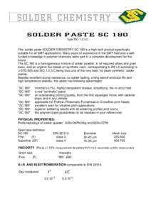 S OL D ER PAS T E S C 180 Type ISOC The solder paste SOLDER CHEMISTRY SC 180 is a high tech product specifically suitable for all SMT applications. Many years of experience in the SMT field and a wellfunded knowle