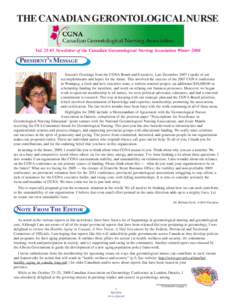 THE CANADIAN GERONTOLOGICAL NURSE  Vol. 25 #3 Newsletter of the Canadian Gerontological Nursing Association Winter 2008 PRESIDENT’S MESSAGE Season’s Greetings from the CGNA Board and Executive. Last December 2007 I s