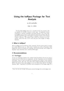 Using the koRpus Package for Text Analysis m.eik michalke July 11, 2016 The R package koRpus aims to be a versatile tool for text analysis, with an emphasis on scientific research on that topic. It implements dozens