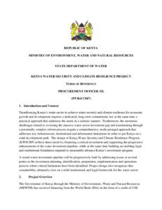 REPUBLIC OF KENYA MINISTRY OF ENVIRONMENT, WATER AND NATURAL RESOURCES STATE DEPARTMENT OF WATER KENYA WATER SECURITY AND CLIMATE RESILIENCE PROJECT TERMS OF REFERENCE PROCUREMENT OFFICER (II)