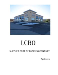 SUPPLIER CODE OF BUSINESS CONDUCT April 2015 LCBO SUPPLIER CODE OF BUSINESS CONDUCT  SUPPLIER CODE OF BUSINESS CONDUCT