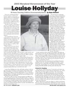 2005 Maryland Horsewoman of the Year  Louise Hollyday 59 Years Teaching Children Horsemanship Basics by Hope Holland Every year the Maryland Horse Council recognizes a professional