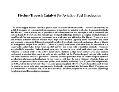 Fischer-Tropsch Catalyst for Aviation Fuel Production  As the oil supply declines, there is a greater need for cleaner alternative fuels. There will undoubtedly be a shift from crude oil to non-petroleum sources as a fee