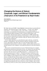 Changing the Nature of Nature: Corporate, Legal, and Ethical Fundamentals (Description of the Presentation by Ralph Nader) Allan Eaglesham National Agricultural Biotechnology Council Ithaca, NY