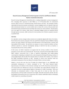 30th January[removed]Record Currency Management Limited response to the Fair and Effective Markets Review consultation document Record Currency Management Limited (Record) is a leading independent currency management firm,