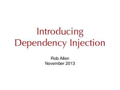 Introducing Dependency Injection Rob Allen November 2013  I make websites