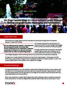 Six Flags Standardizes On Ultra-Reliable ComQi EnGage To Deliver Targeted Guest Messaging And Promotions COMQI CASE STUDY  “