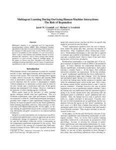Multiagent Learning During On-Going Human-Machine Interactions: The Role of Reputation Jacob W. Crandall and Michael A. Goodrich Computer Science Department Brigham Young University Provo, UT 84602