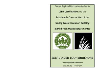 Centre Regional Recreation Authority  LEED Certification and the Sustainable Construction of the Spring Creek Education Building at Millbrook Marsh Nature Center