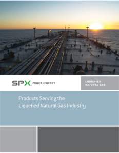 LIQU E FI E D N AT U R A L G A S Products Serving the Liquefied Natural Gas Industry