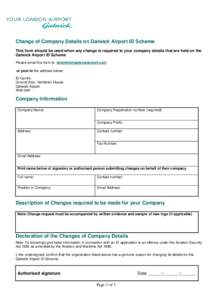 Change of Company Details on Gatwick Airport ID Scheme This form should be used when any change is required to your company details that are held on the Gatwick Airport ID Scheme Please email this form to idcentre@gatwic