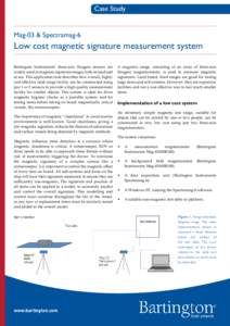 Case Study  Mag-03 & Spectramag-6 Low cost magnetic signature measurement system Bartington Instruments’ three-axis fluxgate sensors are