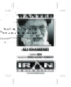 WANTED  ALI KHAMENEI Location: IRAN Wanted for: CRIMES AGAINST HUMANITY