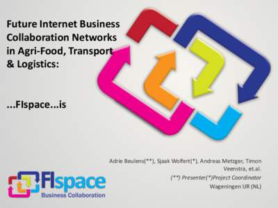 Future Internet Business Collaboration Networks in Agri-Food, Transport & Logistics:  ...FIspace...is