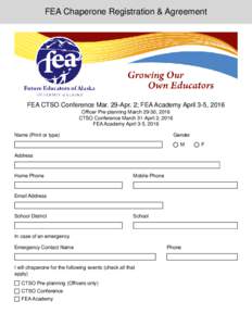 FEA Chaperone Registration & Agreement  FEA CTSO Conference Mar. 29-Apr. 2; FEA Academy April 3-5, 2016 Officer Pre-planning March 29-30, 2016 CTSO Conference March 31-April 2, 2016 FEA Academy April 3-5, 2016