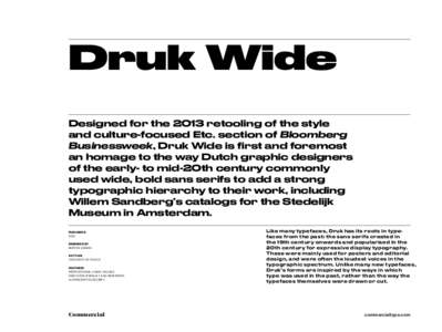 Druk Wide Designed for the 2013 retooling of the style and culture-focused Etc. section of Bloomberg Businessweek, Druk Wide is first and foremost an homage to the way Dutch graphic designers of the early- to mid-20th ce