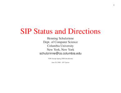 1  SIP Status and Directions Henning Schulzrinne Dept. of Computer Science Columbia University