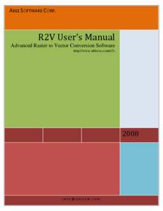 ABLE SOFTWARE CORP.  R2V User’s Manual Advanced Raster to Vector Conversion Software http://www.ablesw.com/r2v