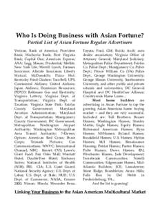 Who Is Doing Business with Asian Fortune? Partial List of Asian Fortune Regular Advertisers Verizon, Bank of America; Provident Bank; Wachovia Bank; First Virginia Bank; Capital One; American Express; AXA; Legg Mason; Pr