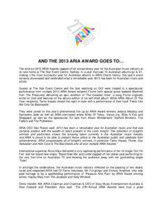 AND THE 2013 ARIA AWARD GOES TO… The sold out 2013 ARIA Awards capped off an extraordinary year for the Australian music industry at its new home at The Star Event Centre, Sydney. In a year that saw 13 Australian albums go to #1,