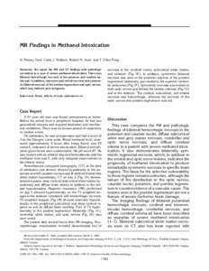 MR Findings in Methanol Intoxication H. Penney Gaul, Carla J. Wallace, Roland N. Auer, and T. Chen Fong Summary: We report the MR and CT findings with pathologic correlation in a case of severe methanol intoxication. The