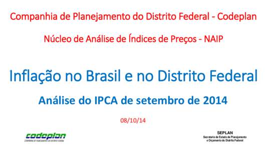 Companhia de Planejamento do Distrito Federal - Codeplan Núcleo de Análise de Índices de Preços - NAIP Inflação no Brasil e no Distrito Federal Análise do IPCA de setembro de