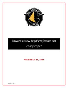 Toward a New Legal Profession Act Policy Paper NOVEMBER 18, 2011  11870171_1.DOC