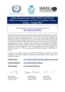 Public Statement from WFD, WFDYS and WASLI Official Accommodation and Tours in Istanbul, Turkey. 18 July - 2 August 2015 This information is available in International Sign via http://vimeo.comThat World Feder