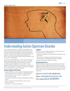 GuidanceResources®  Understanding Autism Spectrum Disorder Autism Spectrum Disorder, or ASD, is an umbrella term for a group of complex brain development disorders that result in social and communication deficits. Those