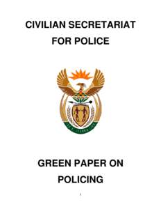 CIVILIAN SECRETARIAT FOR POLICE GREEN PAPER ON POLICING 1