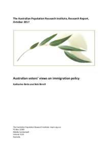 The Australian Population Research Institute, Research Report, October 2017 Australian voters’ views on immigration policy Katharine Betts and Bob Birrell