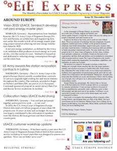 EiE E x p r e s s The Monthly eNewsletter for USACE Europe District’s Engineering in Europe Magazine Issue 25, December 2011 AROUND EUROPE Vision 2025: USACE, Sembach develop