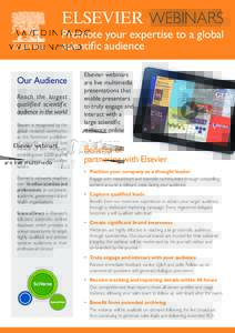 ELSEVIER Webinars Promote your expertise to a global scientific audience Our Audience Reach the largest qualified scientific