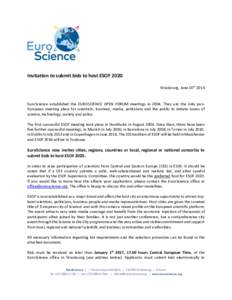 Invitation to submit bids to host ESOF 2020 Strasbourg, June 10th 2016 EuroScience established the EUROSCIENCE OPEN FORUM meetings inThey are the only panEuropean meeting place for scientists, business, media, pol