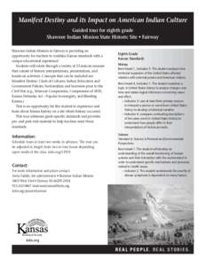Manifest Destiny and its Impact on American Indian Culture Guided tour for eighth grade Shawnee Indian Mission State Historic Site • Fairway Shawnee Indian Mission in Fairway is providing an opportunity for teachers to