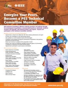 Energize Your Peers. Become a PES Technical Committee Member PES Technical Committees influence industry practices and policies through the development of guidelines, recommended practices, standards, technical sessions 