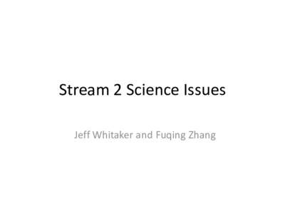 Stream 2 Science Issues Jeff Whitaker and Fuqing Zhang What we’ve learned from 2009 Demo • EnKF with high-res models can improve forecasts, especially ensembles, both global and regional models