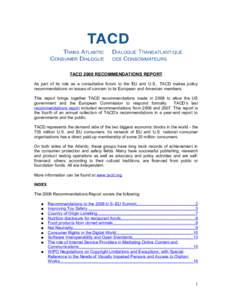 TACD 2008 RECOMMENDATIONS REPORT As part of its role as a consultative forum to the EU and U.S., TACD makes policy recommendations on issues of concern to its European and American members. This report brings together TA