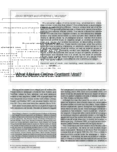 Jonah Berger and Katherine L. MiLKMan* Why are certain pieces of online content (e.g., advertisements, videos, news articles) more viral than others? this article takes a psychological approach to understanding diffusion