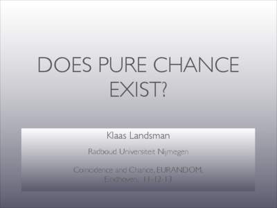 DOES PURE CHANCE EXIST? Klaas Landsman!