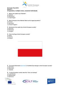 Euroquiz Final 2014 Round 1: 20 questions, multiple choice, answered individually 1. What is the capital city of Sweden? a) Helsinki b) Stockholm*