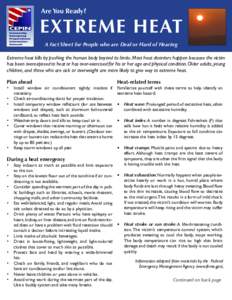 Are You Ready?  EXTREME HEAT A Fact Sheet for People who are Deaf or Hard of Hearing Extreme heat kills by pushing the human body beyond its limits. Most heat disorders happen because the victim has been overexposed to h