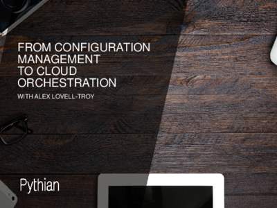 From Configuration Management  to Cloud Orchestration