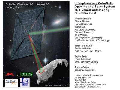 CubeSat Workshop 2011 August 6-7 Logan, Utah Interplanetary CubeSats: Opening the Solar System to a Broad Community