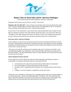 Mayors Take on Great Lakes and St. Lawrence Challenges Cities Initiative launches climate adaptation service for municipalities Embargoed until Thursday, June 20, 2013 at 1:45 EDT, 12:45 pm CDT Marquette, MI, June 20th, 