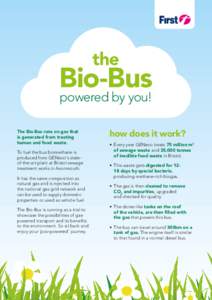 the  Bio-Bus powered by you!  The Bio-Bus runs on gas that