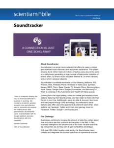 About Soundtracker Soundtracker is a social music network that offers its users a unique geo-localized music discovery and enjoyment experience. The system streams its 32 million tracks to millions of active users around