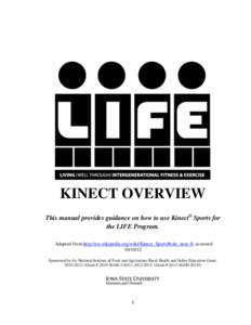 KINECT OVERVIEW This manual provides guidance on how to use Kinect® Sports for the LIFE Program. Adapted from http://en.wikipedia.org/wiki/Kinect_Sports#cite_note-8; accessed[removed]Sponsored by the National Institute