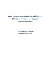 Department of Industrial Policy and Promotion Ministry of Commerce and Industry Government of India Consolidated FDI Policy (Effective from May 12, 2015)
